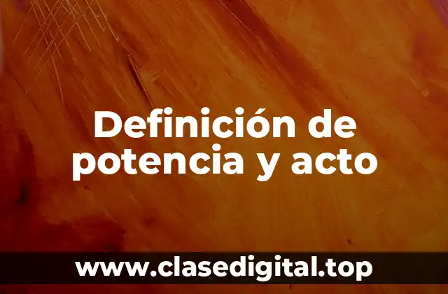 Definición de potencia y acto