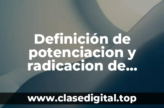 Ejemplos de potenciación y radicación de números racionales