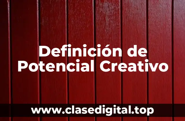 Definición de Potencial Creativo