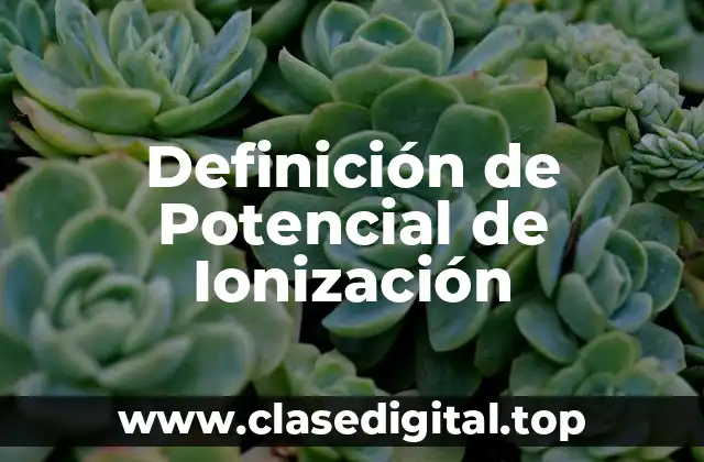 Definición de Potencial de Ionización