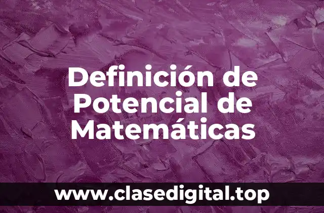 Definición de Potencial de Matemáticas