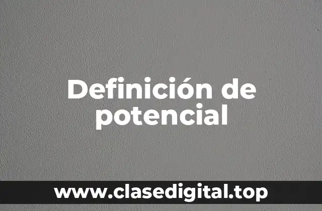 Definición de potencial