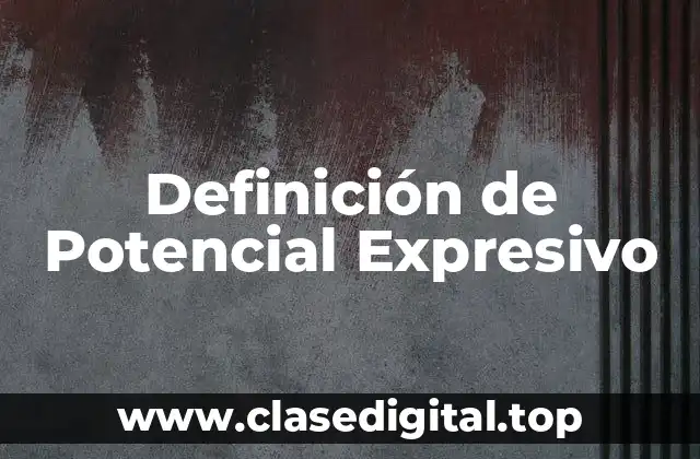 Definición de Potencial Expresivo