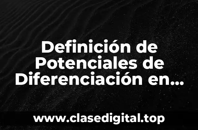 Definición de Potenciales de Diferenciación en Laboral