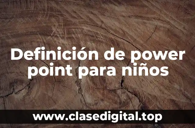 Definición de power point para niños