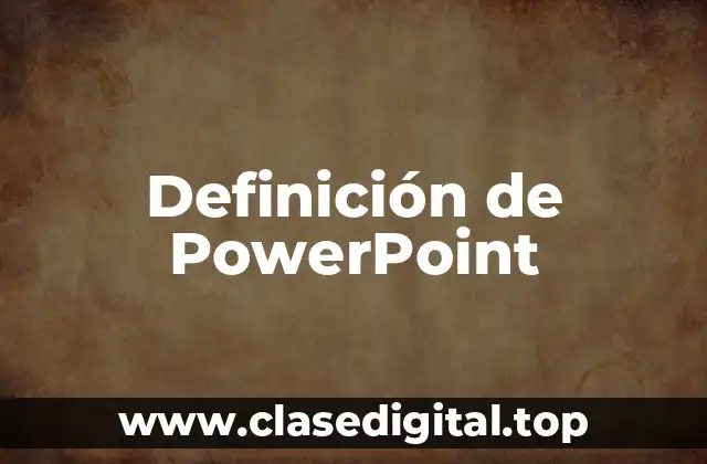 Definición de PowerPoint