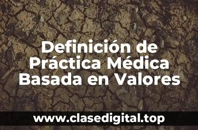 Definición Técnica de Práctica Médica Basada en Valores