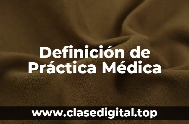 Definición de Práctica Médica