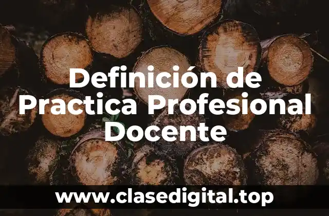 Definición de Practica Profesional Docente