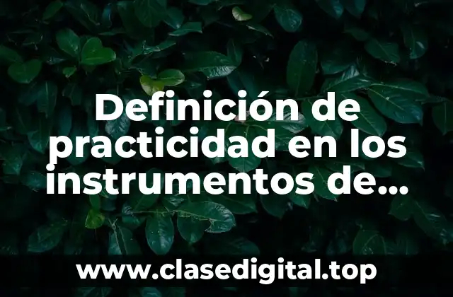 Definición de practicidad en los instrumentos de evaluación educativa