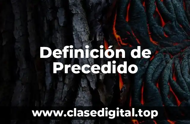 Definición de Precedido