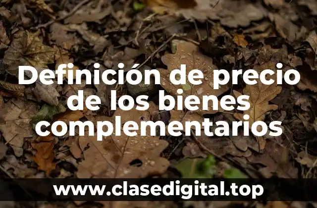 Definición de precio de los bienes complementarios