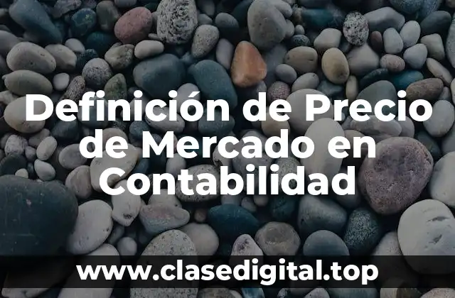 Definición de Precio de Mercado en Contabilidad
