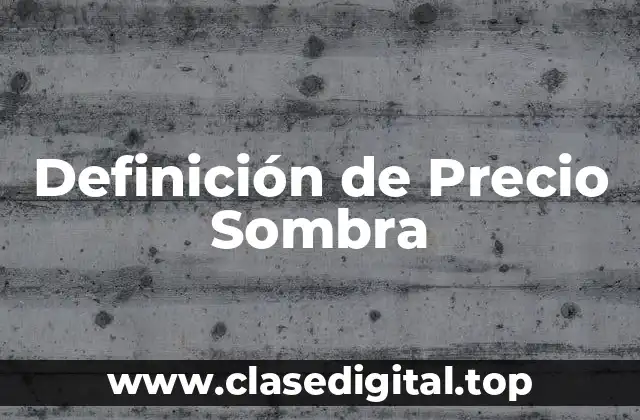 Definición de Precio Sombra