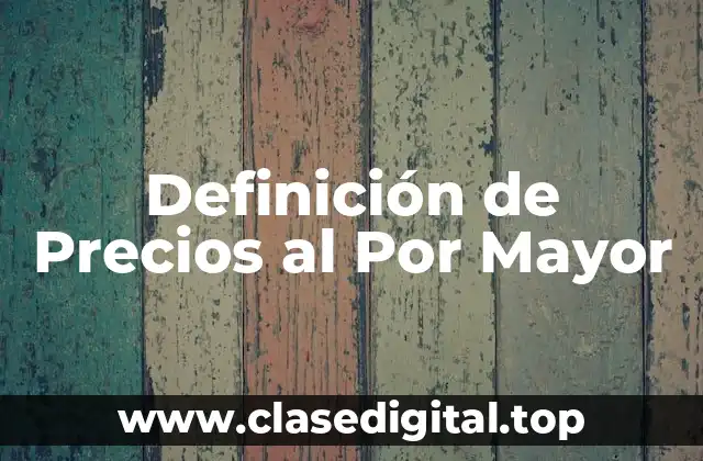 Definición de Precios al Por Mayor