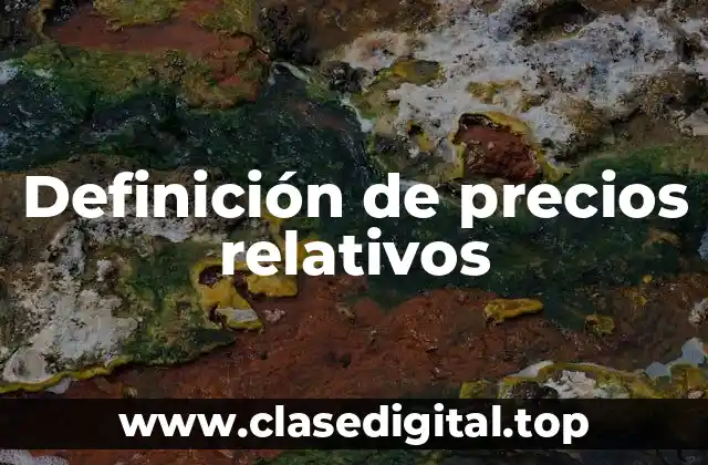 Definición técnica de precios relativos