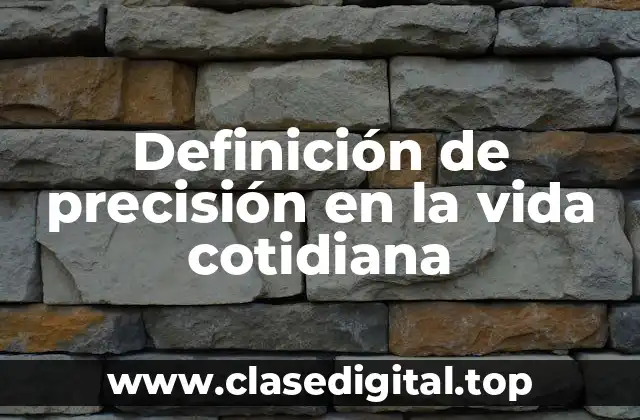 Definición de precisión en la vida cotidiana