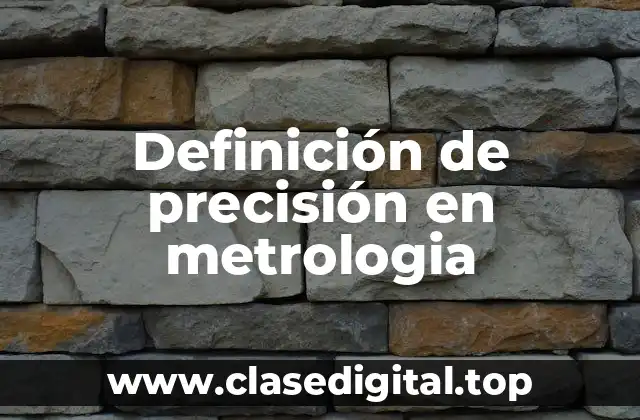 Definición de precisión en metrologia