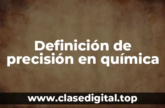 Definición técnica de precisión en química