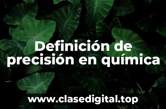 Definición de precisión en química