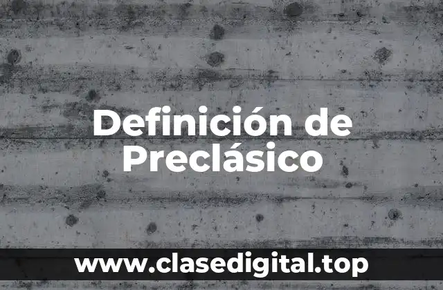 Definición de Preclásico