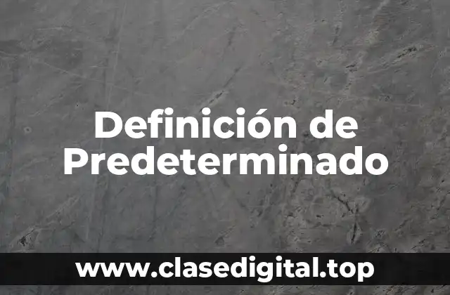 Definición de Predeterminado