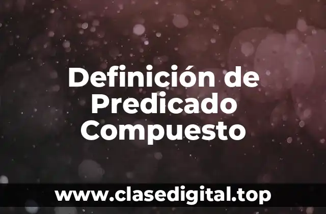 Definición técnica de predicado compuesto