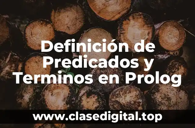 Definición de Predicados y Terminos en Prolog