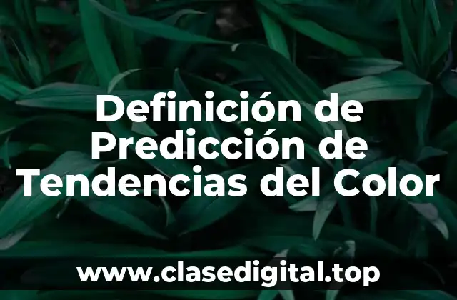 Definición de Predicción de Tendencias del Color