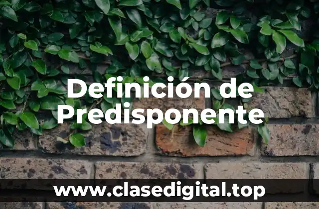 Definición de Predisponente