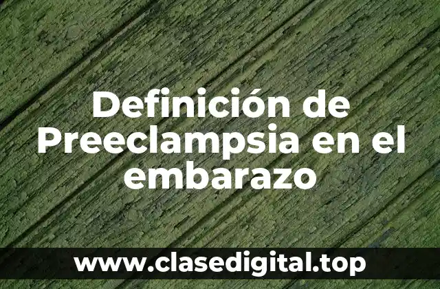 Definición de Preeclampsia en el embarazo