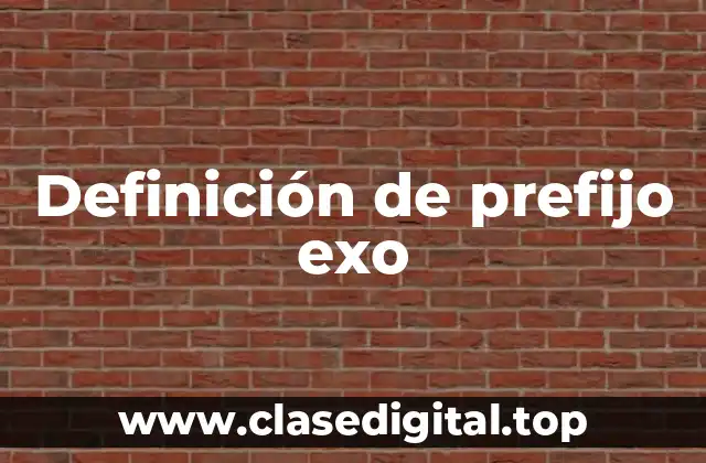 Definición de prefijo exo