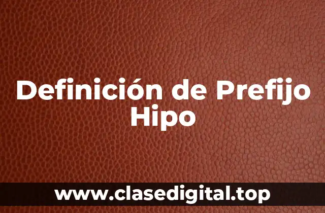 Ejemplos de Prefijo Hipo