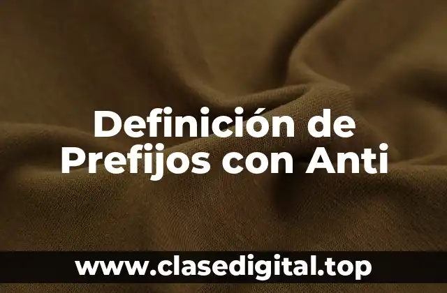 Definición de Prefijos con Anti