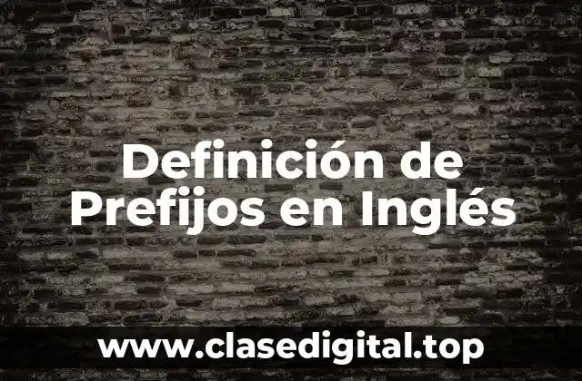 Definición de Prefijos en Inglés