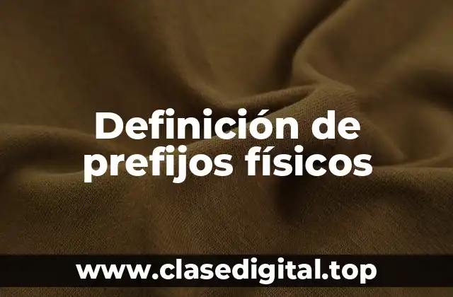 Definición de prefijos físicos