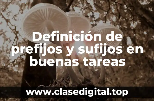 Definición de prefijos y sufijos en buenas tareas