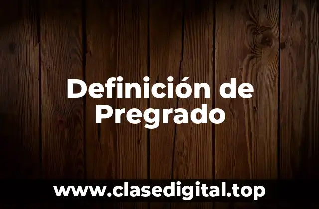 Definición de Pregrado