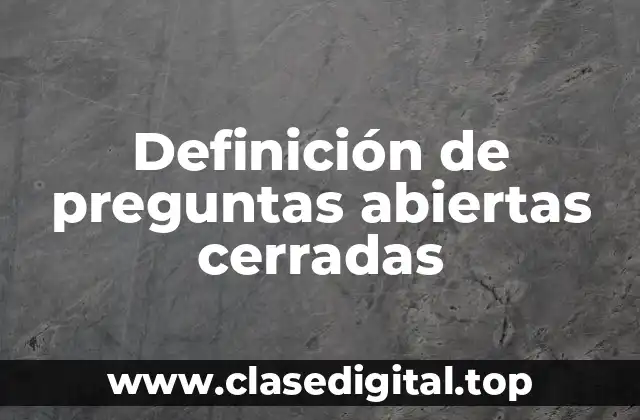 Ejemplos de preguntas abiertas cerradas
