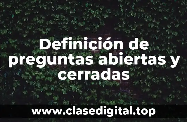 Definición de preguntas abiertas y cerradas