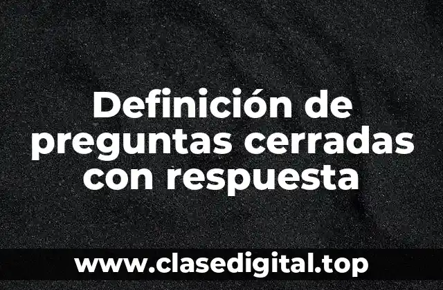 Ejemplos de preguntas cerradas con respuesta