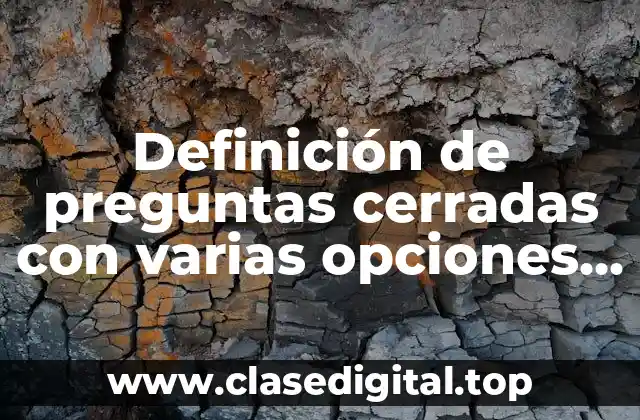 Definición de preguntas cerradas con varias opciones de respuesta