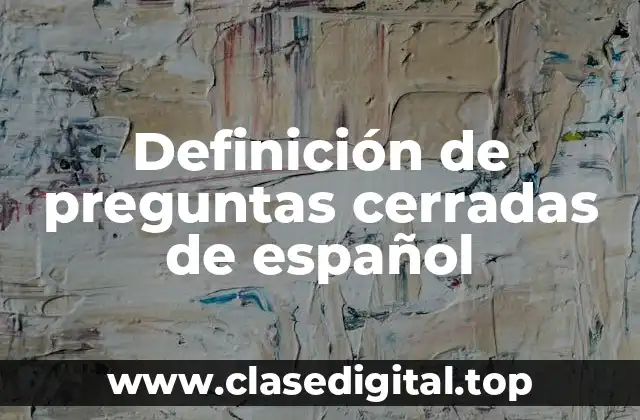 Definición de preguntas cerradas de español