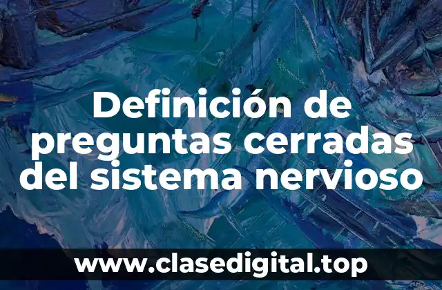 Definición de preguntas cerradas del sistema nervioso