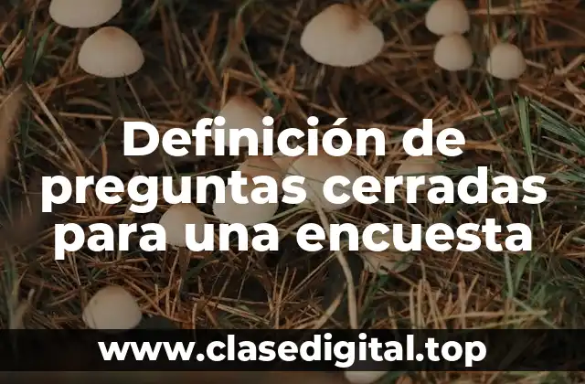 Definición de preguntas cerradas para una encuesta