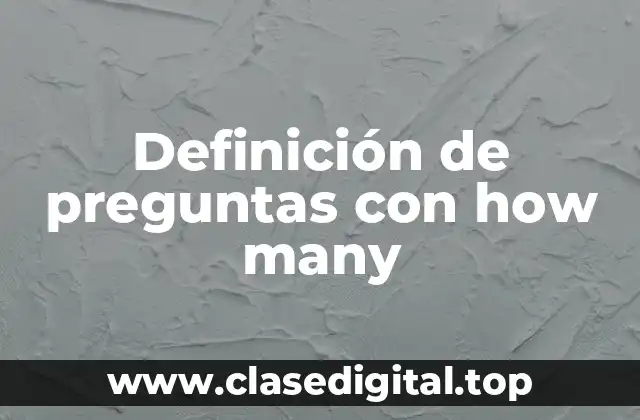 Ejemplos de preguntas con how many