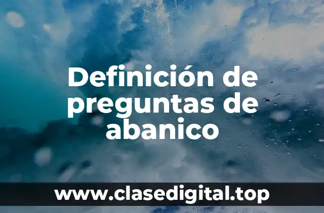 Definición de preguntas de abanico