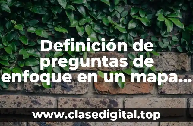 Definición de preguntas de enfoque en un mapa conceptual