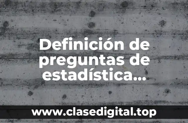 Definición de preguntas de estadística descriptiva