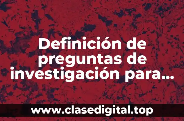 Definición de preguntas de investigación para tesis